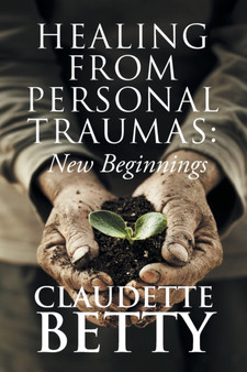 Healing from Personal Traumas : New Beginnings