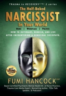 The Half-baked Narcissist in Your World : Success Blueprint for Achieving Your Dreams, Igniting Your Vision, & Re-engineering Your Purpose