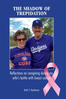 The Shadow of Trepidation : Reflections on Caregiving During My Wife's Battle with Breast Cancer