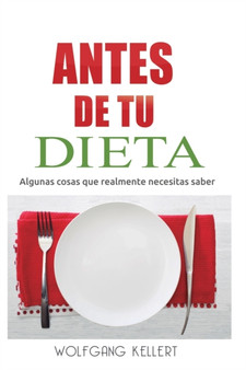 Antes de tu Dieta : Algunas cosas que realmente necesitas saber
