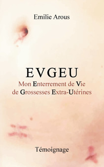Evgeu : Mon Enterrement de Vie de Grossesses Extra-Uterines