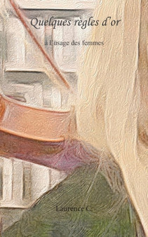 Quelques regles d'or : a l'usage des femmes
