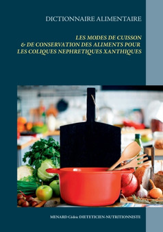 Dictionnaire des modes de cuisson et de conservation des aliments pour les coliques nephretiques xanthiques