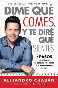 Dime que comes y te dire que sientes (Think Skinny, Feel Fit Spanish edition) : 7 pasos para liberar la gordura emocional y transformar tu vida