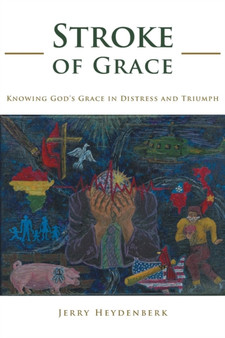 Stroke of Grace : Knowing God's Grace in Distress and Triumph