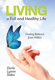 Living a Full and Healthy Life : Finding Balance from Within