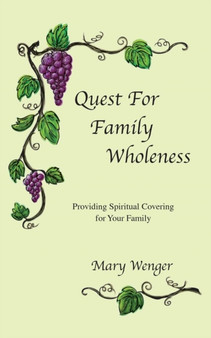Quest For Family Wholeness : Providing Spiritual Covering for Your Family