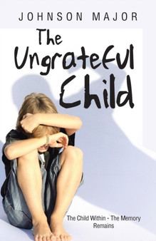 The Ungrateful Child : The Child Within - The Memory Remains