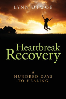 Heartbreak Recovery : A Hundred Days to Healing