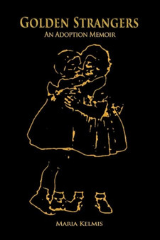 Golden Strangers : An Adoption Memoir