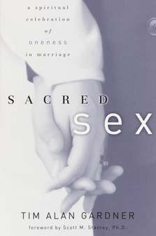 Sacred Sex : Spiritual Celebration of Oneness in Marriage