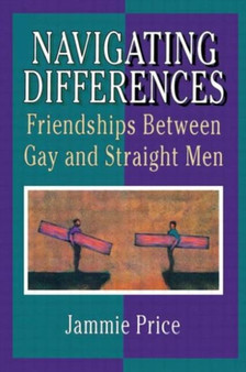 Navigating Differences : Friendships Between Gay and Straight Men