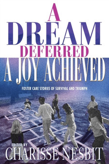 A Dream Deferred, a Joy Achieved : Stories of Struggle and Triumph