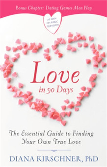 Love in 90 Days (Revised) : The Essential Guide to Finding Your Own True Love