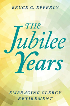 The Jubilee Years : Embracing Clergy Retirement