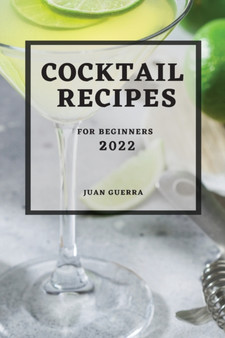 Cocktail Recipes 2022 : For Beginners