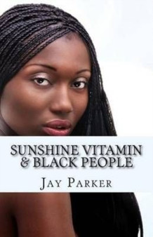 Sunshine Vitamin & Black People : The Power Of Vitamin D