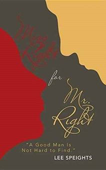 Miss Right for Mr. Right : "A Good Man Is Not Hard to Find."