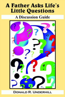 A Father Asks Life's Little Questions : A Discussion Guide