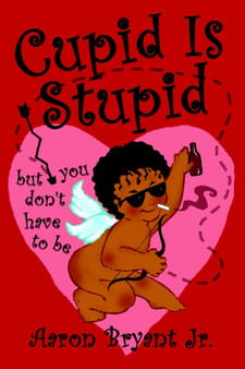 Cupid is Stupid