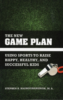 The New Game Plan : Using Sports to Raise Happy, Healthy, and Successful Kids