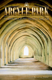 Argyle Park : A Memoir of My Sister's Suicide