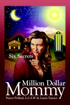 Million Dollar Mommy : Six Secrets