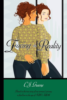 Facing the Reality : Based on the True Story of One Woman's Journey to Find Love in the Age of HIV/AIDS