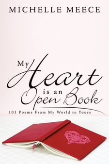 My Heart is an Open Book : 101 Poems From My World to Yours