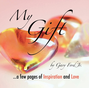 My Gift : ..a Few Pages of Inspiration and Love