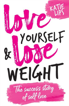 Love Yourself & Lose Weight: The Success Story of Self Love
