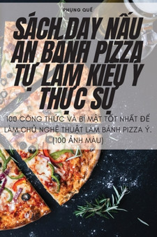 Sach D&7840;y N&7844;u &258;n Banh Pizza T&7920; Lam Ki&7874;u Y Th&7920;c S&7920;