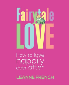 Fairytale Love : How to Love Happily Ever After