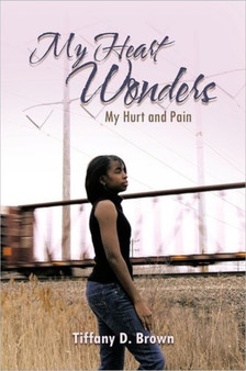 My Heart Wonders : My Hurt and Pain