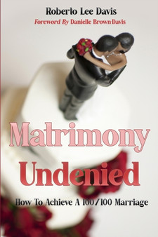 Matrimony Undenied : How To Achieve A 100/100 Marriage