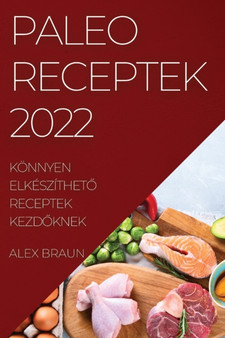 Paleo Receptek 2022 : Koennyen Elkeszithet&336; Receptek Kezd&336;knek