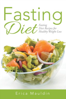 Fasting Diet : Fasting Diet Recipes for Healthy Weight Loss