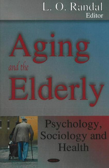 Aging & the Elderly : Psychology, Sociology & Health