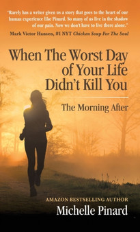When the Worst Day of Your Life Didn't Kill You : The Morning After