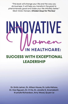 Innovative Women in Healthcare : Success With Exceptional Leadership