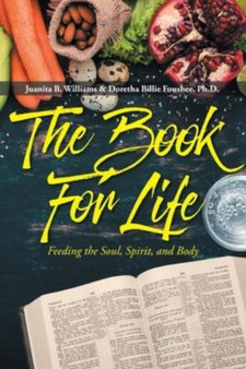 The Book For Life : Feeding the Soul, Spirit, and Body