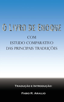 O Livro de Enoque : Com Estudo Comparativo Das Principais Traducoes