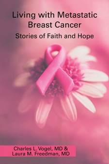 Living with Metastatic Breast Cancer : Stories of Faith and Hope