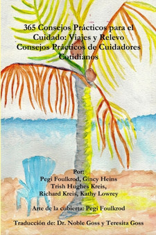 365 Consejos Practicos Para El Cuidado: Viajes y Relevo, Consejos Practicos De Cuidadores Cotidianos