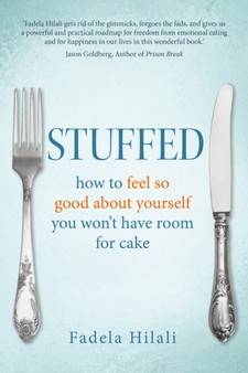Stuffed : How to feel so good about yourself you won't have room for cake