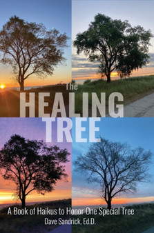 The Healing Tree : A Book of Haikus to Honor One Special Tree