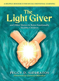 The Light Giver : and Other Stories to Raise Emotionally Healthy Children