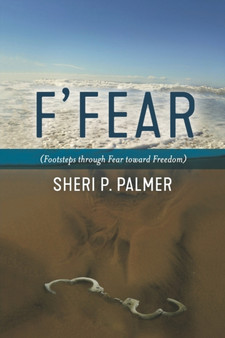 F' Fear : (Footsteps through Fear toward Freedom)