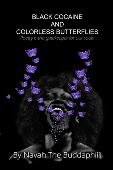 Black Cocaine and Colorless Butterflies : Poetry is the gatekeeper for our souls.