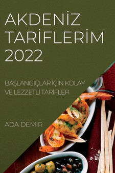 Akden&304;z Tar&304;fler&304;m 2022 : Ba&350;langiclar &304;c&304;n Kolay Ve Lezzetl&304; Tar&304;fler